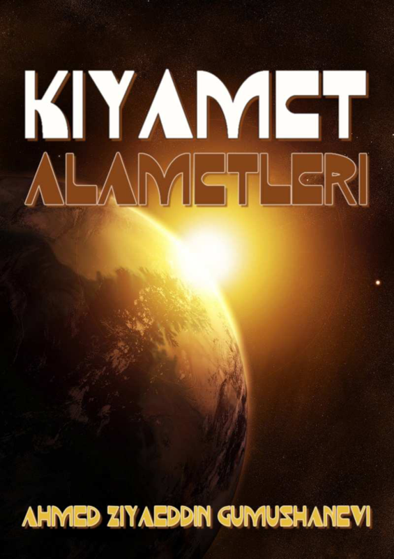 Ahmed Ziyauddin: Kıyamet Alametleri