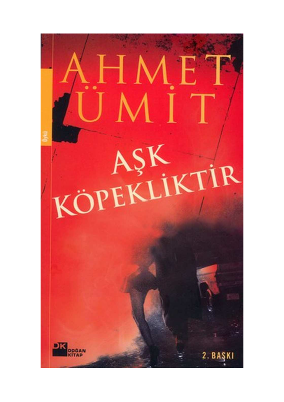 Ahmet Ümit Aşk Köpekliktir