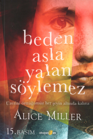 Alice Miller Bedena Asla Yalan Söylemez Okyanus Yayınları