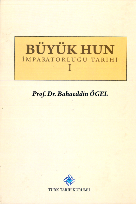 Bahâeddin Ögel Büyük Hun İmparatorluğu Tarihi 1. Cilt