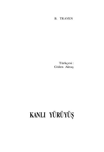 Kanlı Yürüyüş - B. Traven'in Sıra Dışı Macera Romanı