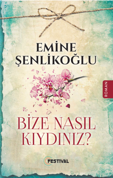 Emine Şenlikoğlu: Bize Nasıl Kıydınız?