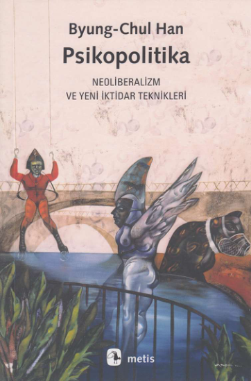 Psikopolitika: Neoliberalizm ve Yeni İktidar Teknikleri