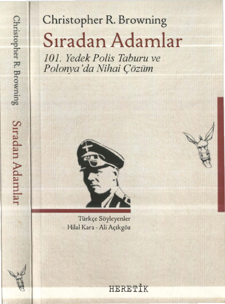 Sıradan Adamlar: 101. Yedek Polis Taburu ve Nazi Soykırımı - Christopher R. Browning