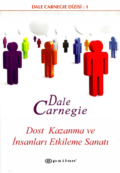 Dost Kazanma ve İnsanları Etkileme Sanatı - Dale Carnegie