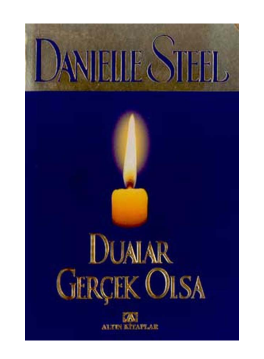Danielle Steel - Dualar Gerçek Olsa: Umut ve Mucizelerin Romanı