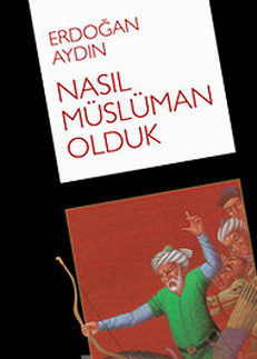 Erdoğan Aydın Nasıl Müslüman Olduk