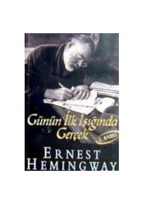 Ernest Hemingway Günün Tek Işığında Gerçek