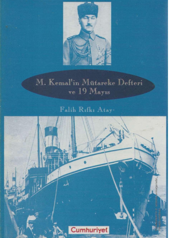Mustafa Kemal'in Mütareke Defteri: Falih Rıfkı Atay'dan Tarihî Bir Belgesel