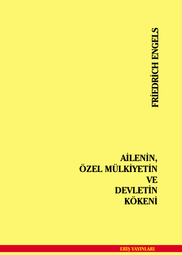 Friedrich Engels: Ailenin, Özel Mülkiyetin ve Devletin Kökeni