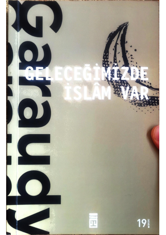 Geleceğimizde İslam Var: Batı Medeniyetine Alternatif Arayış - Roger Garaudy