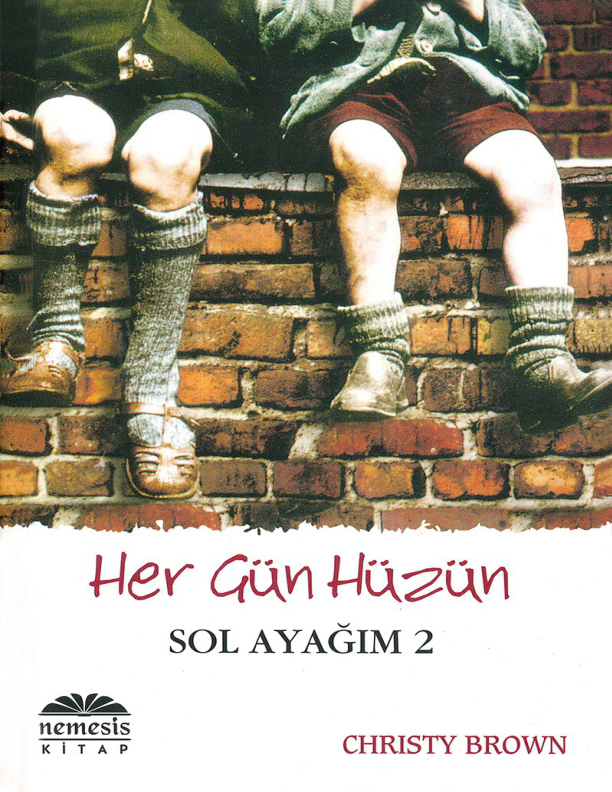 Christy Brown - Her Gün Hüzün Sol Ayağım 2: Yaşam Mücadelesi