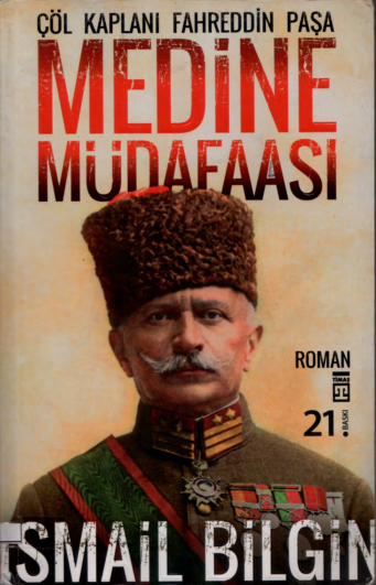 Medine Müdafaası: Çöl Kaplanı'nın Destanı - İsmail Bilgin