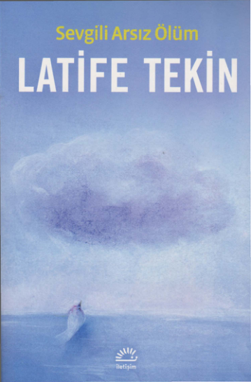 Latife Tekin Sevgili Arsız Olum İletişim Yayınları