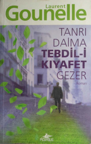 Tanrı Daima Tebdil-i Kıyafet Gezer - Laurent Gounelle