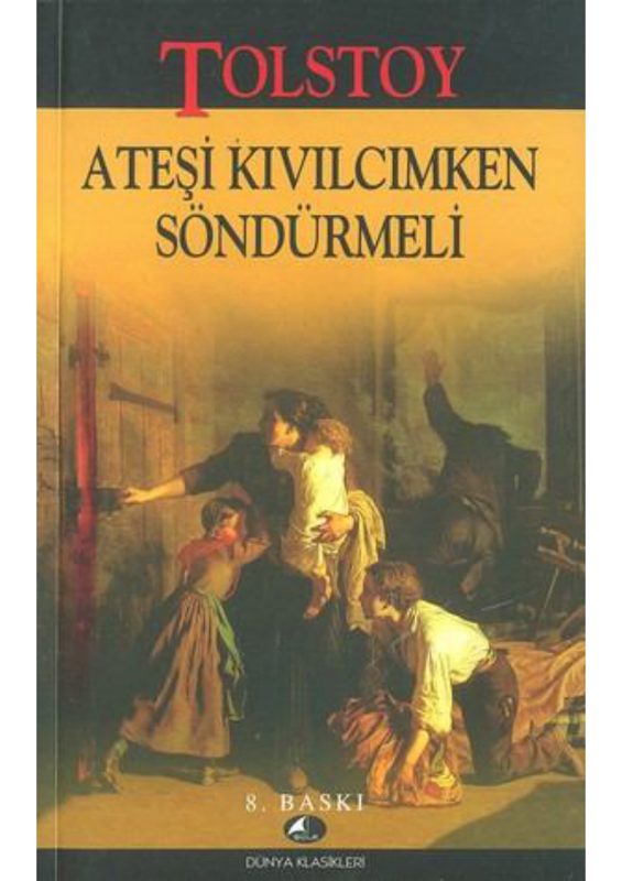 Ateşi Kıvılcımken Söndürmek - Lev Nikolayeviç Tolstoy