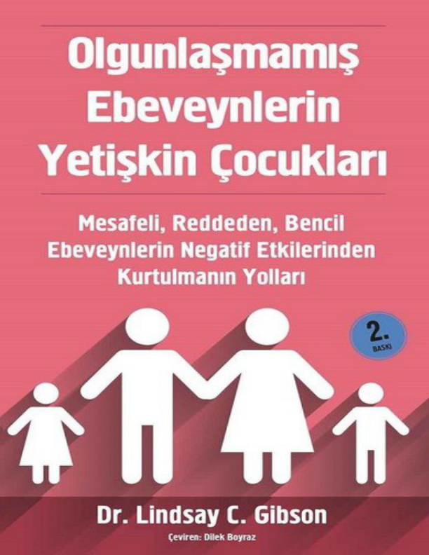 Lindsay C. Gibson: Olgunlaşmamış Ebeveynlerin Yetişkin Çocukları