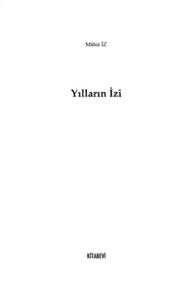 Mahir İz - Yılların İzi: Bir Osmanlı Aydınının Hatıraları