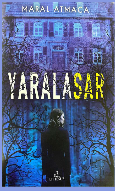 Maral Atmaca - Yaralasar 1: Karanlık Mirasın Peşinde