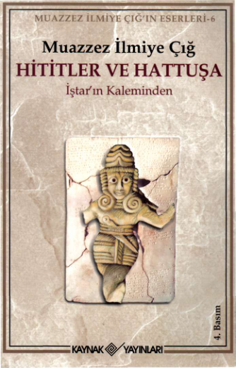 Muazzez İlmiye Çığ: Hititler Ve Hattusa'da İstar'ın Kaleminden