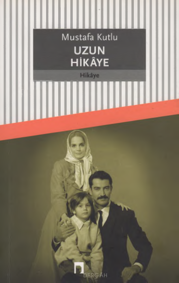 Uzun Hikâye - Mustafa Kutlu (Dergâh Yayınları)