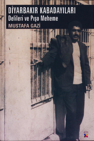 Mustafa Gazı Diyarbakır Kaba Dayıları Delileri Lis Yayınları