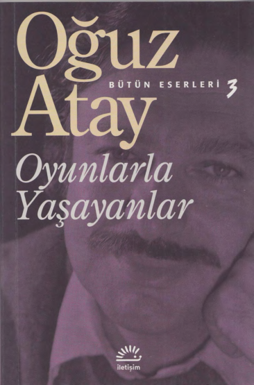 Oğuz Atay - Oyunlarla Yaşayanlar: Absürt Tiyatro Metni