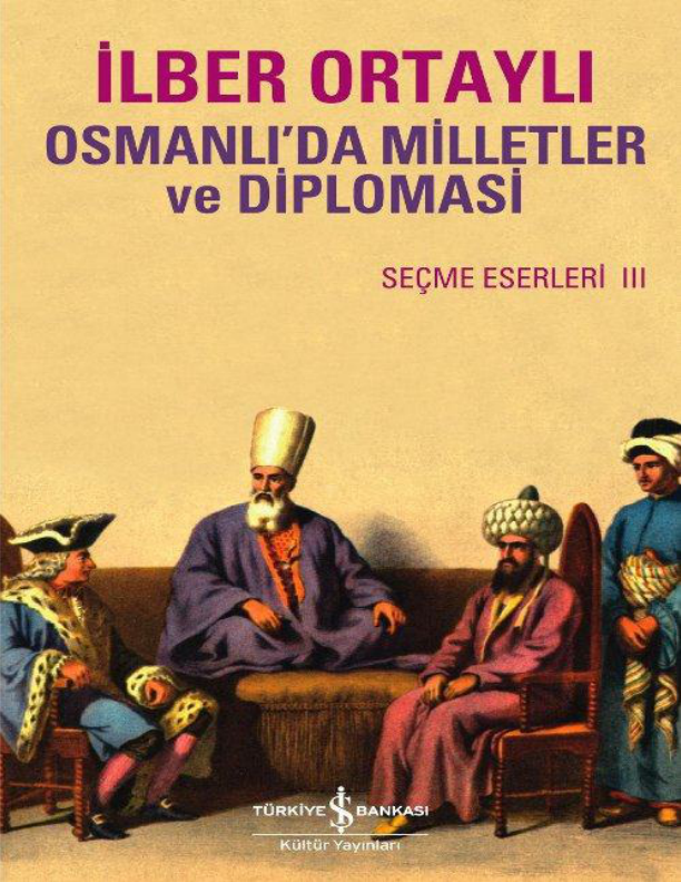 Osmanlıda Milletler Ve Diplomasi İlber Ortaylı