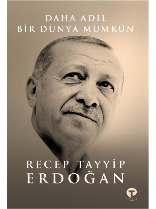 Recep Tayyip Erdoğan Daha Adil Bir Dünya Mümkün