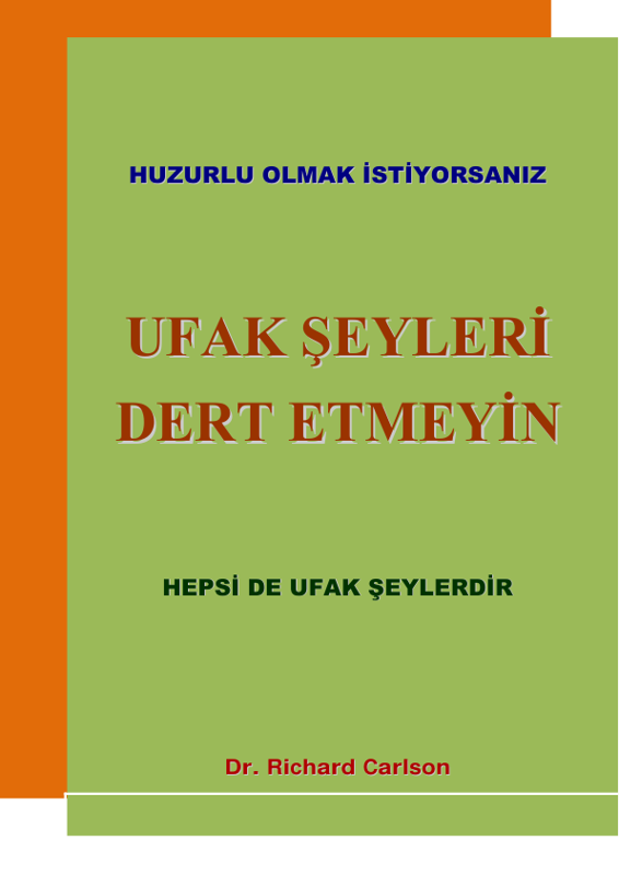 Richard Carlson Ufak Şeyleri Dert Etmeyin