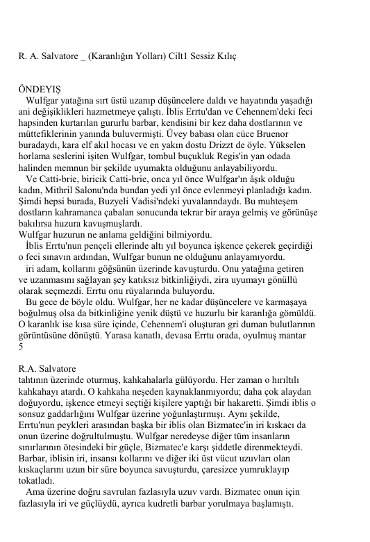 Robert Anthony Salvatore Drizzt Do'urden Karanlığın Yolları Cilt 1 Sessiz Kılıç