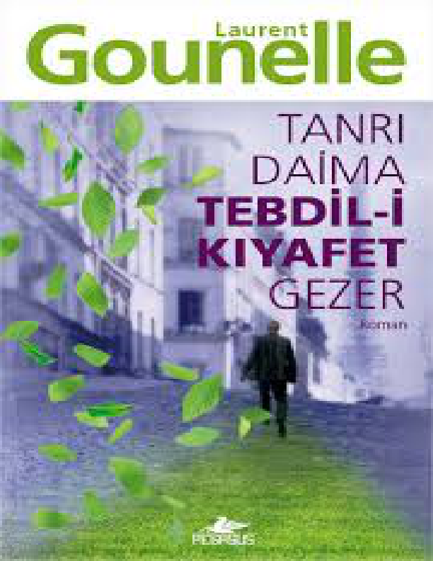 Tanrı Daima Tebdil-i Kıyafet Gezer: Varoluşun Sıradan Sırları