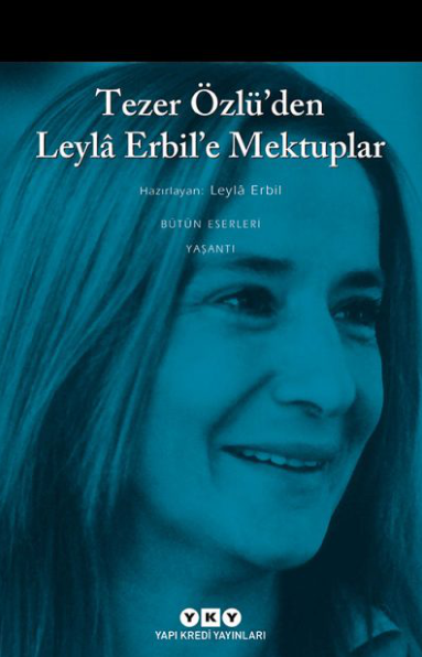 Tezer Özlü'den Leyla Erbil'e Mektuplar YKY 1