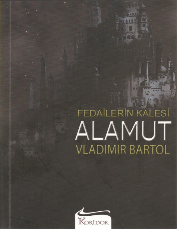 Vladimir Bartol - Alamut: Fedailerin Kalesi (Haşhaşiler Romanı)