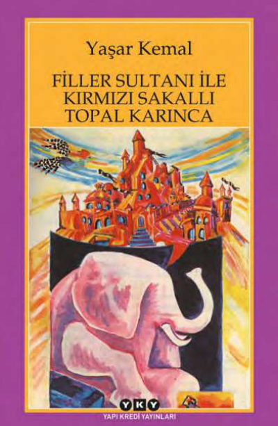 Filler Sultanı ile Kırmızı Sakallı Topal Karınca - Yaşar Kemal